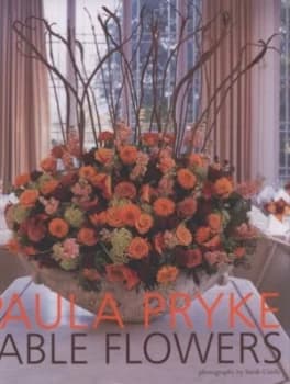 Table Flowers by Paula Pryke Hardback