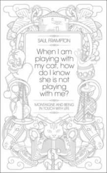 When I Am Playing with My Cat How Do I Know She Is Not Playing with Me by Saul Frampton Hardback