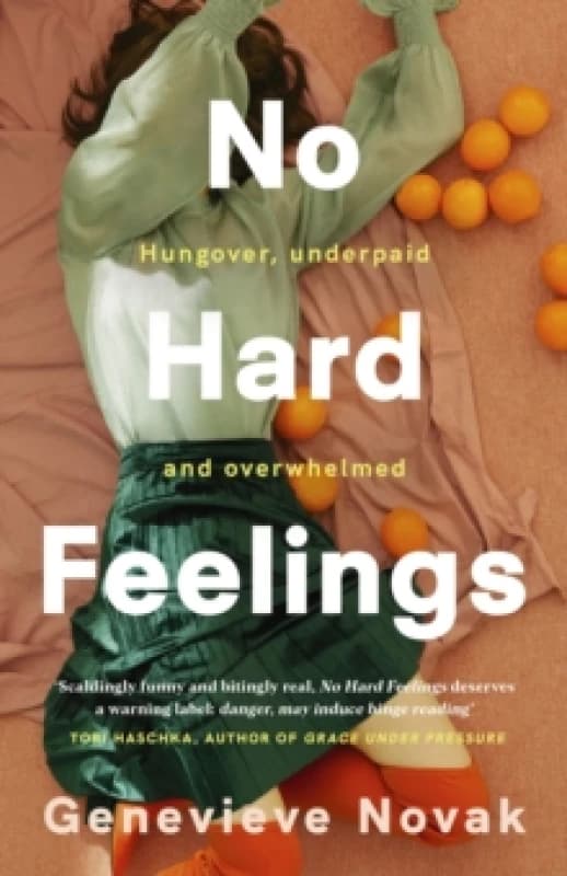 No Hard Feelings: TikTok's new favourite book - the witty and vulnerable debut novel from the author of CRUSHING, for readers of Dolly Alderton, Coco