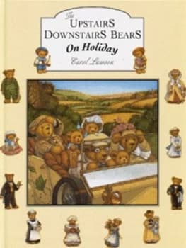 The Upstairs Downstairs Bears on Holiday by Carol Lawson Hardback