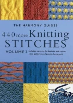 440 More Knitting Stitches. Vol. 3 Includes Patterns for Texture and Colour Cable Patterns and Panels Lace Panels Paperback