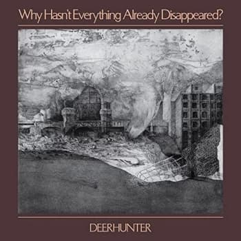 Deerhunter - Why Hasn`T Everything Already Disappeared? CD