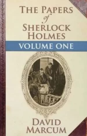 The papers of Sherlock Holmes Volume I by David Marcum