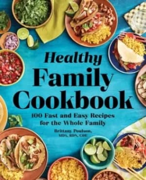 The Healthy Family Cookbook by Brittany Poulson
