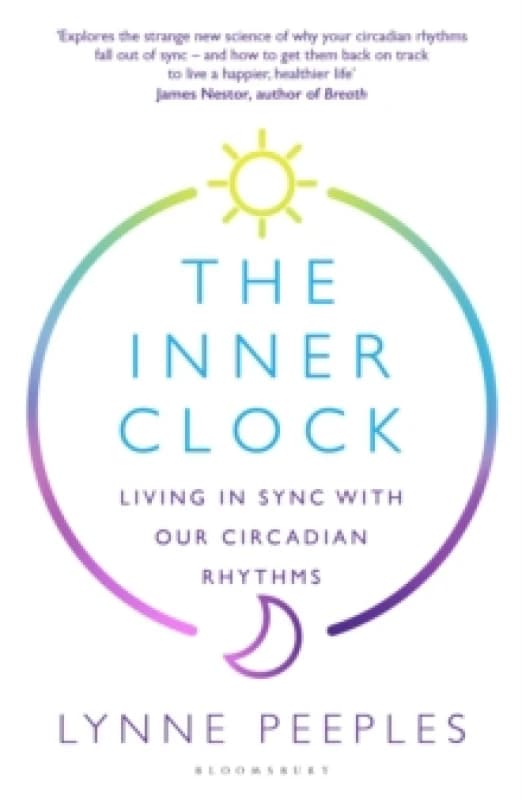The Inner Clock : Living in Sync With Our Circadian Rhythms Paperback / softback