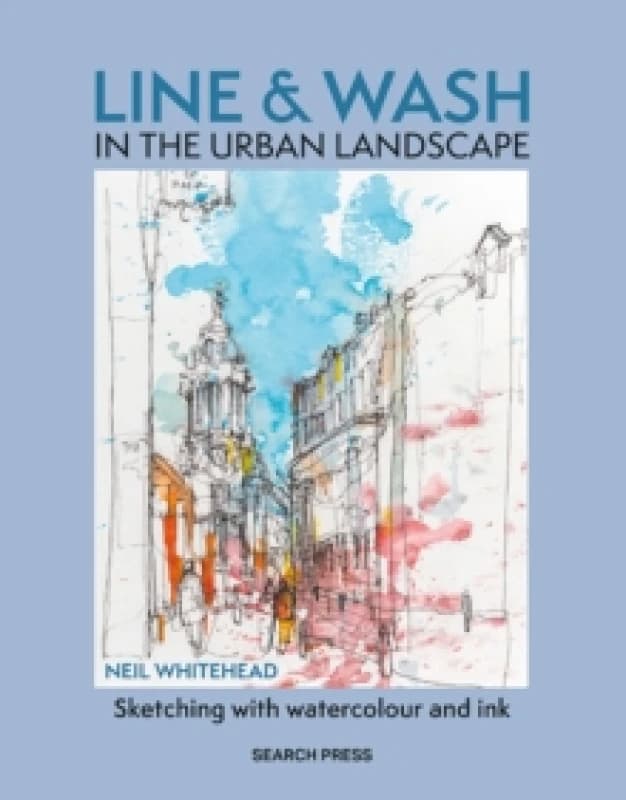 Line & Wash in the Urban Landscape : Sketching with Watercolour & Ink Paperback / softback