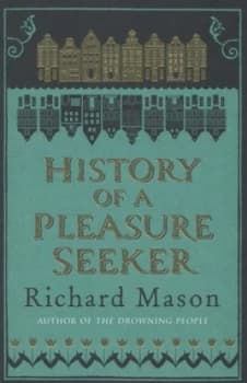 History of a Pleasure Seeker by Richard Mason Paperback