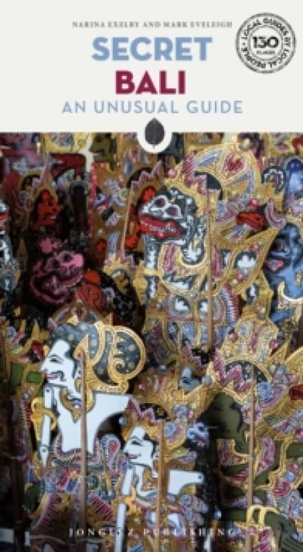 Secret Bali Guide : A guide to the unusual and unfamiliar places in Bali Paperback / softback