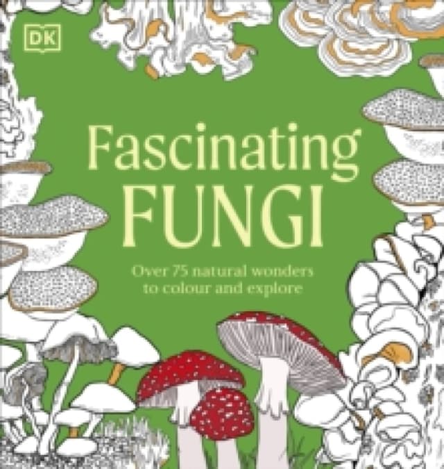 Fascinating Fungi Colouring Book. Paperback. By DK Books