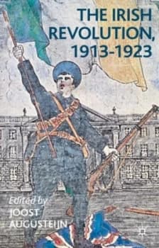 The Irish Revolution 1913-1923 by Joost Augusteijn Paperback