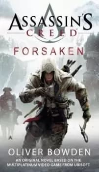 Assassins Creed: Forsaken by Oliver Bowden