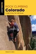 rock climbing colorado a guide to more than 1 800 routes
