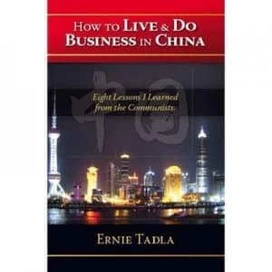 How to Live and Do Business in China by Ernie Tadla Paperback