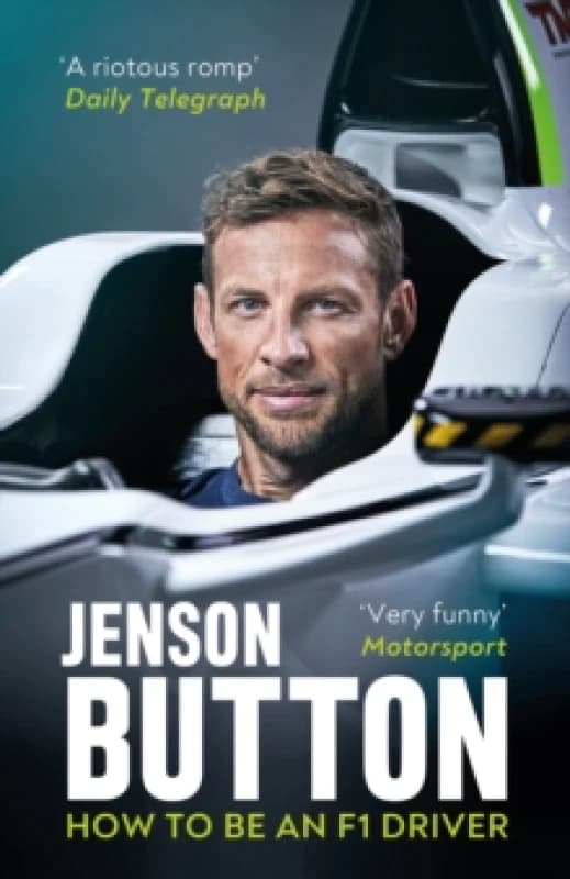 How To Be An F1 Driver : My Guide To Life In The Fast Lane Paperback / softback