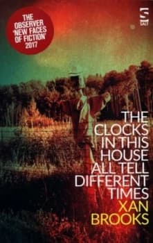The Clocks in This House All Tell Different Times by Xan Brooks Paperback