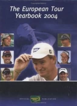 The European Tour Yearbook 2004 by Pga European Tour Enterprises Hardback