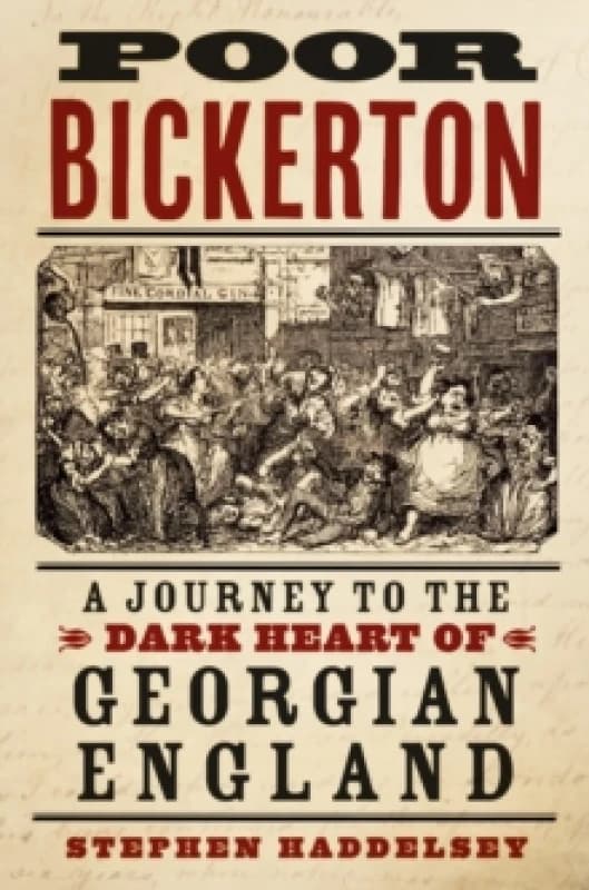 Poor Bickerton : A Journey to the Dark Heart of Georgian England Hardback