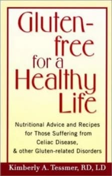 Gluten-Free for a Healthy Life by Kimberly A. Tessmer Book