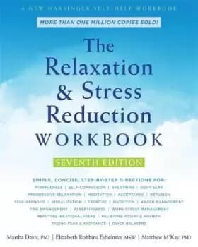 The Relaxation and Stress Reduction Workbook by Martha Davis