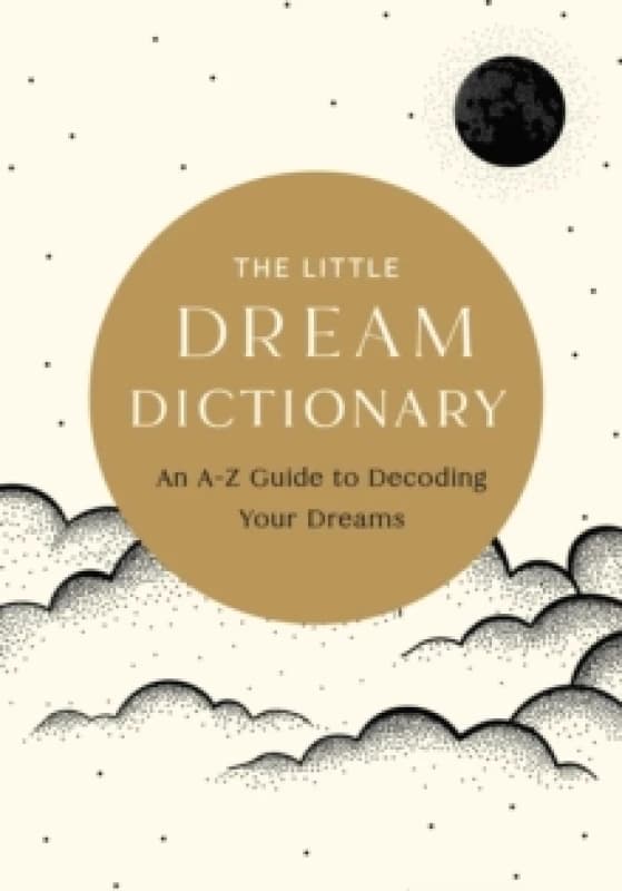 The Little Dream Dictionary : An A-Z Guide to Decoding Your Dreams Hardback