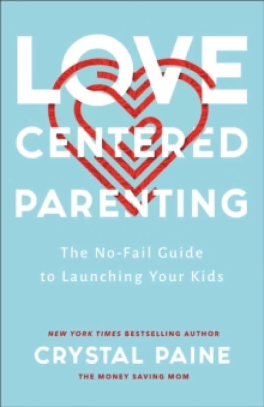 Love-Centered Parenting. Paperback. By Crystal Paine Books