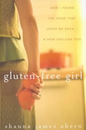 Gluten-free girl by Shauna M Ahern