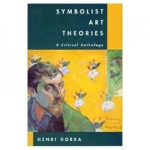 Symbolist Art Theories by Henri Dorra Paperback