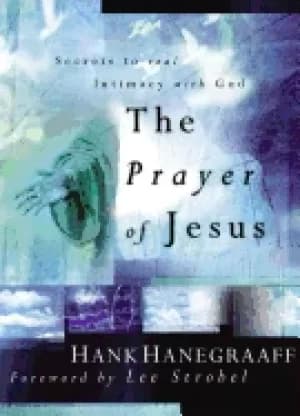 prayer of jesus secrets to real intimacy with god