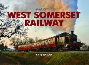 Spirit of the West Somerset Railway by Don Bishop Hardback