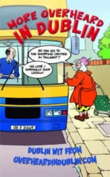 More Overheard in Dublin by Gerard Kelly Book