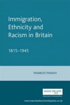 Immigration Ethnicity and Racism in Britain 1815-1945 by Panikos Panayi Paperback