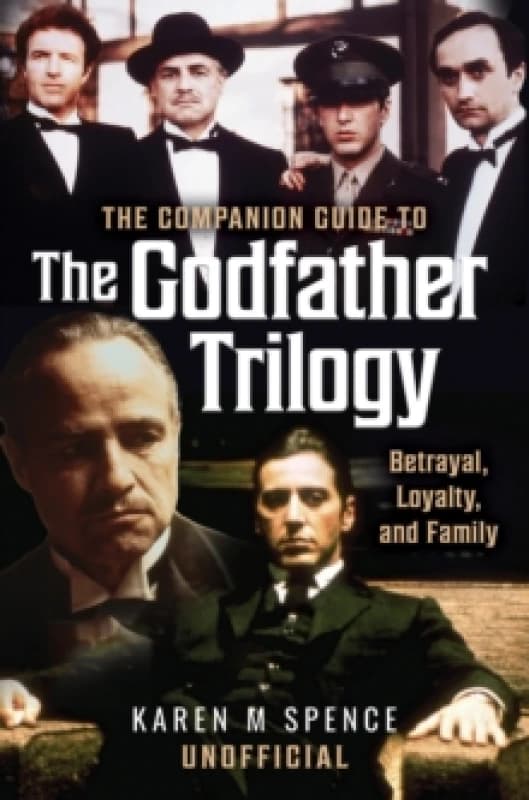 The Companion Guide to The Godfather Trilogy. Hardback. By Karen M Spence Books