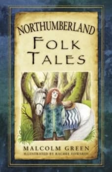 Northumberland Folk Tales by Malcolm Green Book