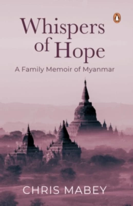 Whispers of Hope : A Family Memoir of Myanmar Paperback / softback