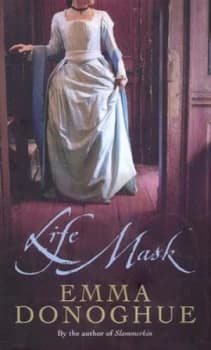Life Mask by Emma Donoghue Hardback