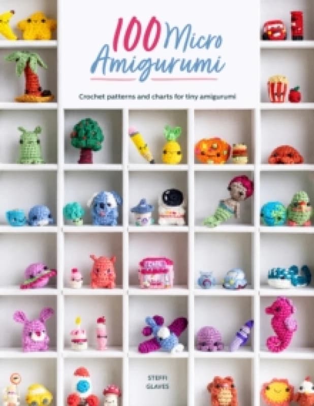 100 Micro Amigurumi : Crochet patterns and charts for tiny amigurumi Paperback / softback