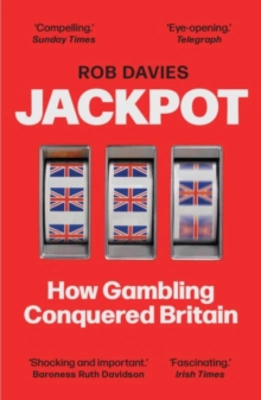 Jackpot : How Gambling Conquered Britain Paperback / softback