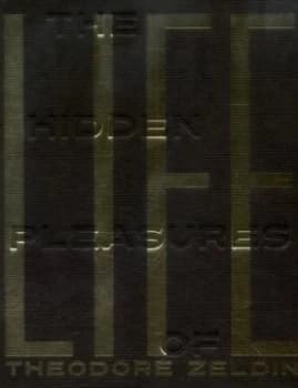 The Hidden Pleasures of Life by Theodore Zeldin Hardback