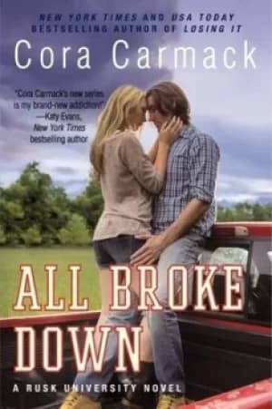All broke down by Cora Carmack
