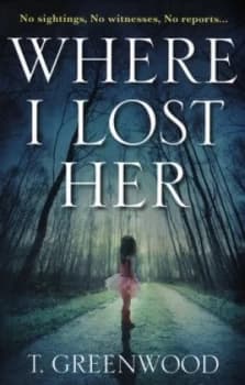 Where I Lost Her by M T. Greenwood Book