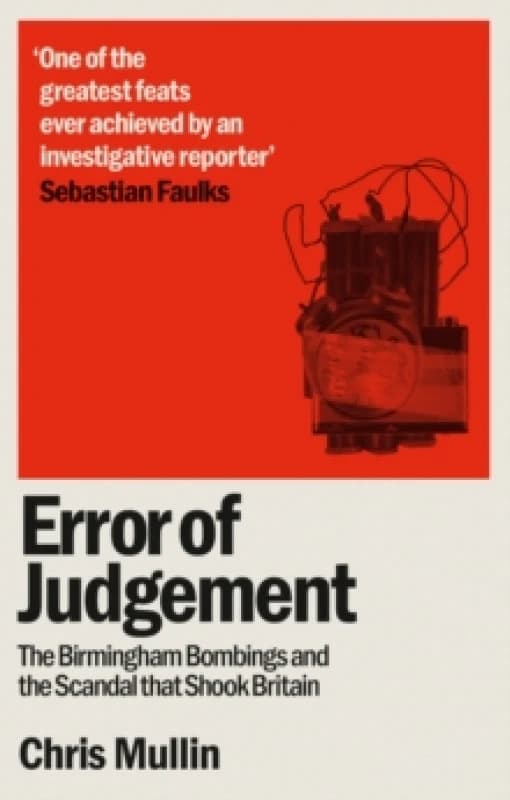 Error of Judgement : The Birmingham Bombings and the Scandal That Shook Britain Paperback / softback