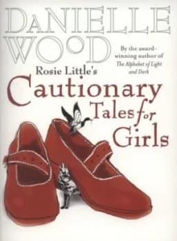 Rosie Littles Cautionary Tales for Girls by Danielle Wood Paperback