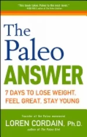 paleo answer 7 days to lose weight feel great stay young