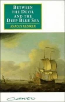 Between the Devil and the Deep Blue Sea by Marcus Rediker Paperback