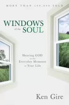 Windows of the Soul : Hearing God in the Everyday Moments of Your Life