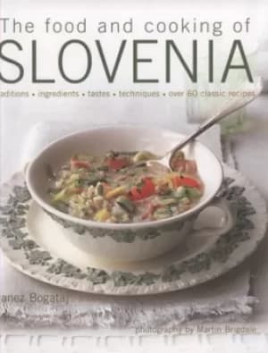 The food and cooking of Slovenia by Janez Bogataj