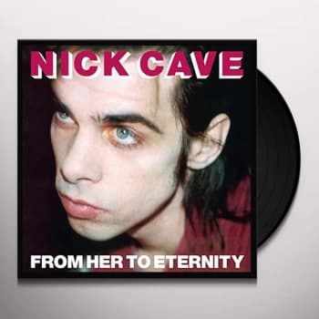 Nick Cave Featuring The Bad Seeds - From Her To Eternity Vinyl