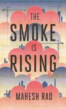 The Smoke Is Rising by Mahesh Rao Hardback