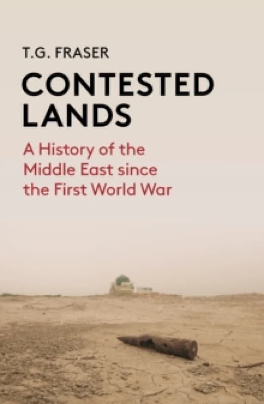 Contested Lands : A History of the Middle East From the First World War to the Present Paperback / softback