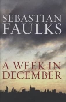 A Week in December by Sebastian Faulks Hardback